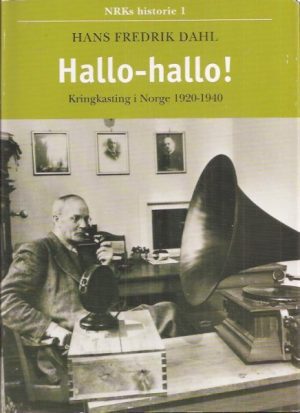 Hallo-hallo!   -   Kringkasting i Norge 1920-1940
