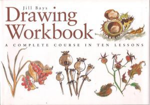Drawing Workbook - A complete course in ten lessons