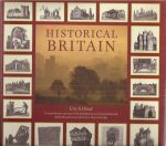 Historical Britain. A comprehensive account of the development of rural and urban life and landscape from prehistory to the present day