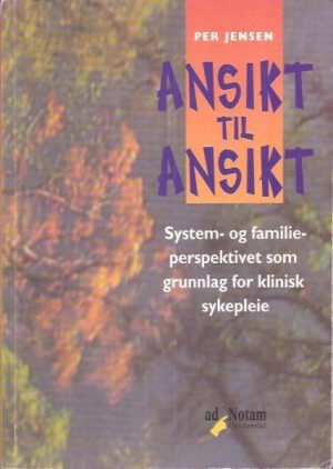 Ansikt til ansikt. System- og familieperspektivet som grunnlag for klinisk sykepleie