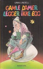 Lindell, Unni: Gamle damer legger ikke egg