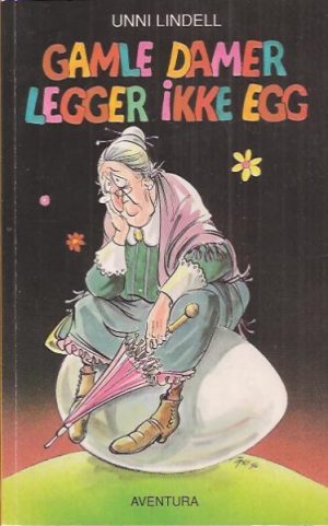 Lindell, Unni: Gamle damer legger ikke egg