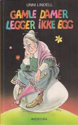 Lindell, Unni: Gamle damer legger ikke egg