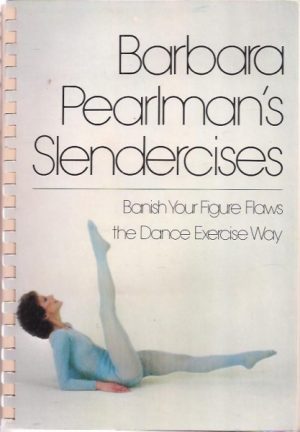 Barbara Pearlman's Slendercises. Banish Your Figure Flaws the Dance Exercise Way