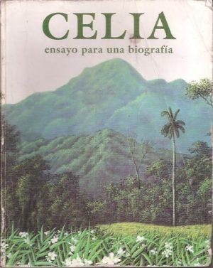 Celia - ensayo para una biografia [Celia Sánchez Manduley var Fidel Castros venninne og viktiig for den kubanske evolusjonen (1959-)]