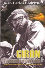 Girón. La batalla inevitible. La mascolosal operación la CIA contra Fidel Castro