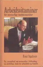 Arbeidsvitaminer - En "reseptbok" om mennesker i felleskap og utvikling, både for arbeidsliv og familie