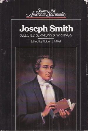 Joseph Smith. Selected sermons & writings.Sources of Amercan Spirituality