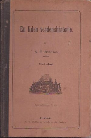 En liden verdenshistorie. Med benyttelse af R. Tønder Nissens "Verdenshistoriens vigttigste  begivenheder i fragmentarisk fremstilling".