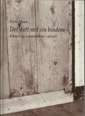 Det datt ned ein binders - Kåseri og avisstubbar i utval