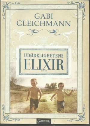 Gleichmann, Gabi: Udødelighetens elixir. Roman