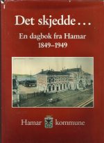 Det skjedde... En dagbok fra Hamar 1849 - 1949