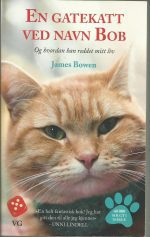 Bowen, James: En gatekatt ved navn Bob og hvordan han reddet mitt liv