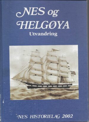 Nes og Helgøya 2002. Utvandring til USA og Canada i tekst og bilder