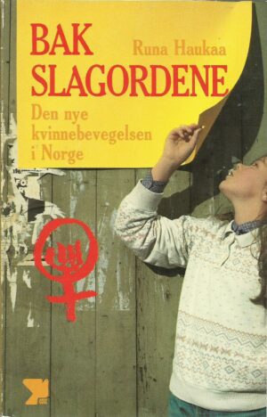 Haukaa, Runa: Bak slagordene Den nye kvinnebevegelsen i Norge