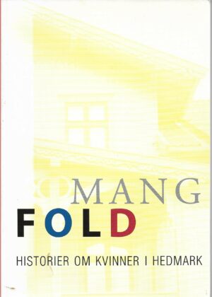 Jacobsen, Kari S. og Cæcilie Stang(red.): Mangfold. Historier om kvinner i Hedmark