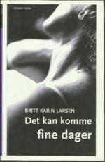 Larsen, Britt Karin: Det kan komme fine dager