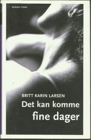 Larsen, Britt Karin: Det kan komme fine dager