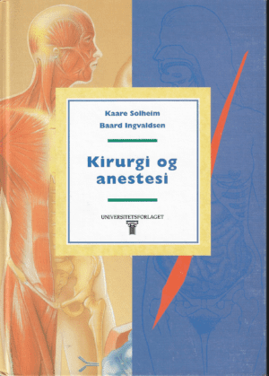 Solheim, Kaare og Baard Ingvaldsen: Kirurgi og anestesi