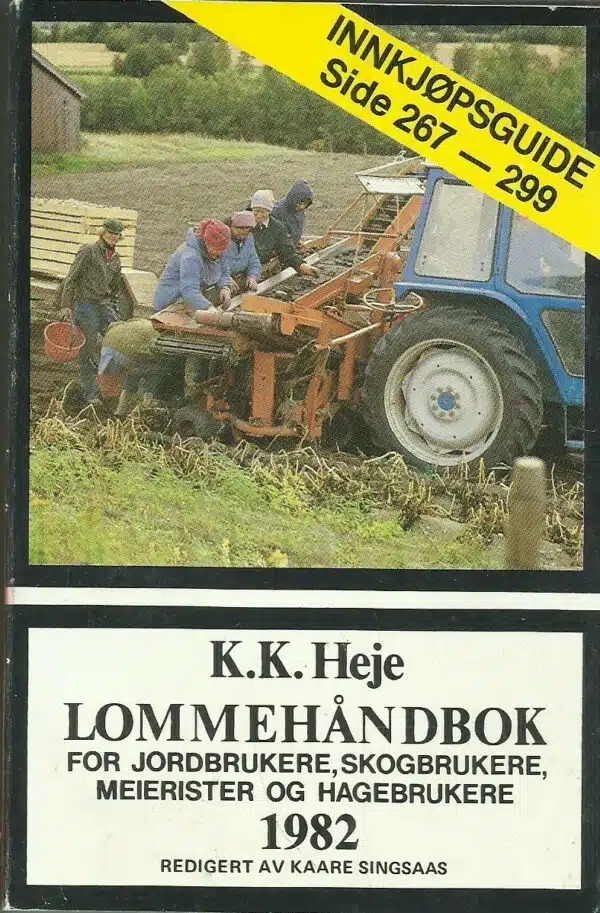 Singsaas, Kaare (Red):K.K. Heje Lommehåndbok for jordbrukere, skogbrukere, meierister og hagebrukere 1982