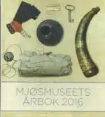 Berg, Arne Julsrud (Red med flere): Mjøsmuseet Årbok 2016