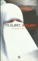 Storhaug, Hege: Tilslørt. Avslørt. Et oppgjør med norsk naivisme