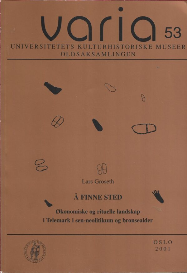 Varia Nr. 53 - Å finne sted - Økonomiske og rituelle landskap