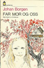 Borgen, Johan: Far mor og oss