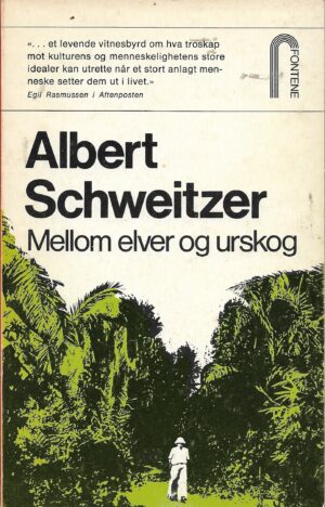 Schweitzer, Albert: Mellom elver og urskog