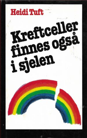 Tuft, Heidi: Kreftceller finnes også i sjelen
