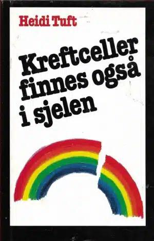 Tuft, Heidi: Kreftceller finnes også i sjelen