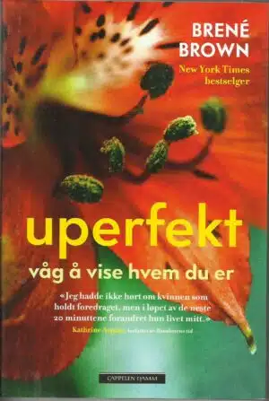 Brown, Brené: Uperfekt. Våg å vise hvem du er