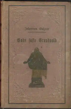 Gossner, Johannes: Guds Faste Grundvold