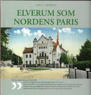 Hervig, Jan S.: Elverum som Nordens Paris