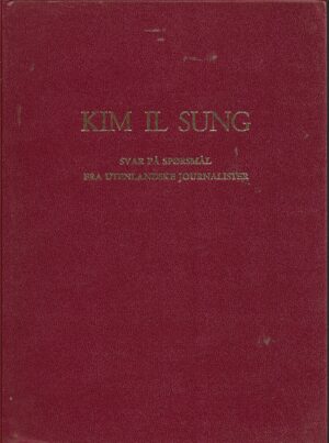 Kim IL Sung: Svar på spørsmål fra utenlandske journalister