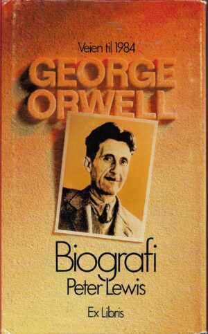 Lewis, Peter: George Orwell, Veien til 1984