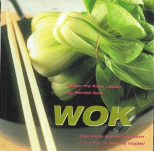 Petersen-Schepelern, Elsa: Wok - Retter fra Kina, Japan og Sørøst-Asia