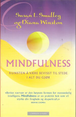 Mindfulness. Kunsten å være bevisst til stede i alt du gjør