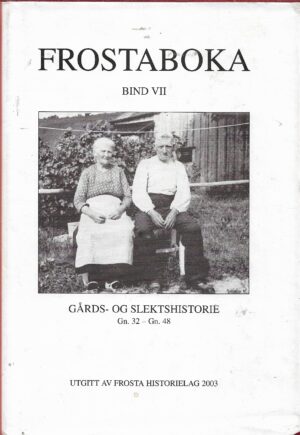 Frostaboka bind VII gårds- og slektshistorie Gn. 32 - Gn. 48