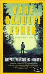 Simonsen, Terje G: Våre skjulte evner. Telepati, klarsyn og fremsyn