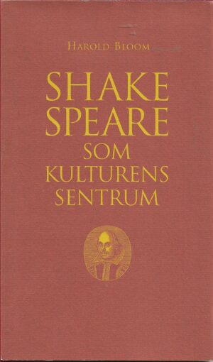 Bloom, Harold: Shakespeare som kulturens sentrum