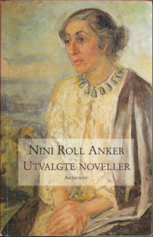 Anker, Nini Roll: Utvalgte noveller