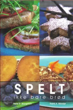 Broughton, Helle D: Spelt - ikke bare brød
