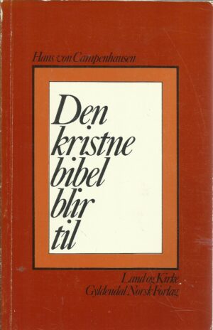 Campenhausen, Hans von: Den kristne bibel blir til