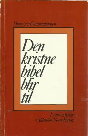 Campenhausen, Hans von: Den kristne bibel blir til