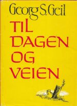 Geil, Georg S.: Til dagen og veien