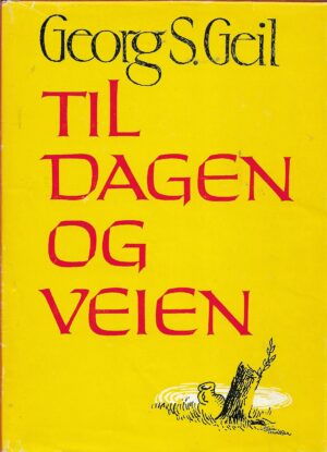 Geil, Georg S.: Til dagen og veien