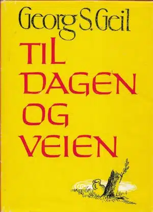 Geil, Georg S.: Til dagen og veien