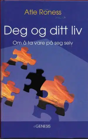 Roness, Atle: Deg og ditt liv om å ta vare på deg selv
