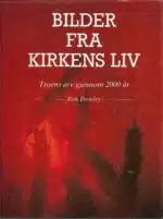 Dowley, Tim: Bilder fra Kirkens liv - Troens av gjennom 2000 år.